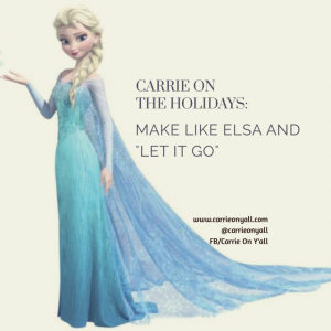 Carrie On the Holidays: Make Like Elsa and ‘Let It Go’