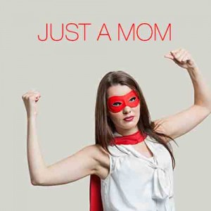 Mamalode: Just a Mom