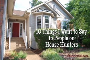 10 Things I Want to Say to People on House Hunters